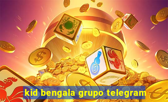 kid bengala grupo telegram